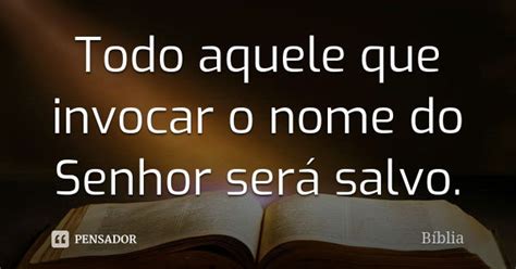 Todo aquele que invocar o nome do Senhor Bíblia Pensador