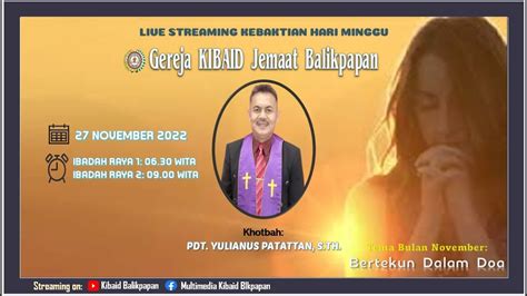 Live Kebaktian Hari Minggu Gereja KIBAID Jemaat Balikpapan 27 November