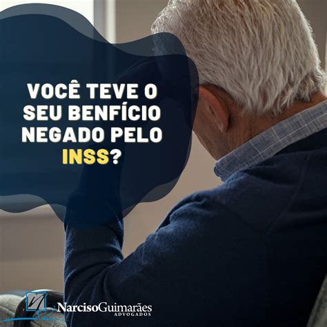 Você teve seu benefício negado pelo INSS Narciso Guimarães Advogados