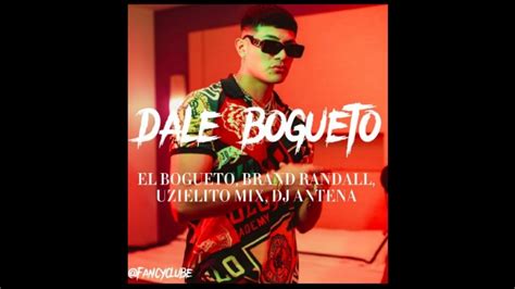 Dale Bogueto El Bogueto Brand Randall Uzielito Mix DJ Antena YouTube