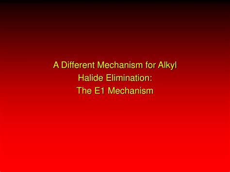 Ppt Dehydrohalogenation Of Alkyl Halides E2 And E1 Reactions In Detail Powerpoint Presentation