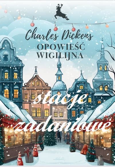 Stacje Zadaniowe Opowie Wigilijna Charles Dickens Z Oty Nauczyciel