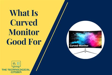 What Is Curved Monitor Good For?