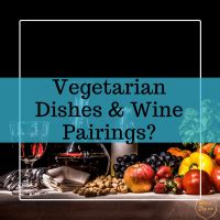 Vegetarian Dishes and Wine Pairings • WineDivaa