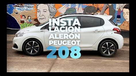 Instalación Alerón Spoiler Peugeot 208 YouTube