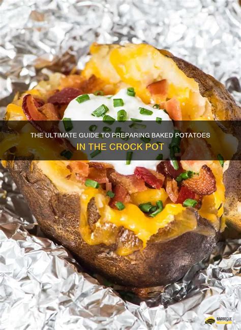 The Ultimate Guide To Preparing Baked Potatoes In The Crock Pot Shungrill