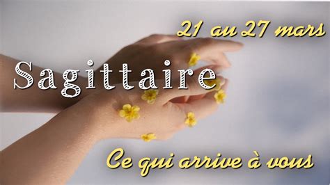 ♐️ Sagittaire Beaucoup De Joie Oui Mais 21 Au 27 Mars 2022