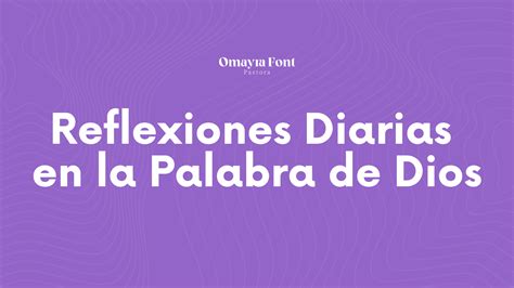 Pastora Omayra Font | Reflexiones diarias en la Palabra de Dios