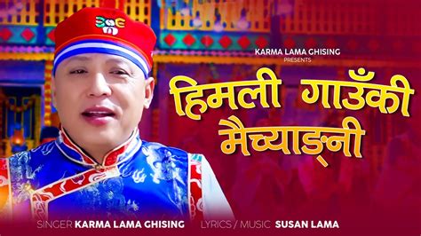 New Tamang Selo Song 2081 2024 Himali Gauki Maichangni By Karma Lama