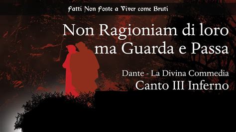 Non Ragioniam Di Loro Ma Guarda E Passa Dante 700 Canto III Inferno