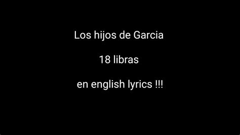 18 Libras Hijos De Garcia ENGLISH LYRICS AND SPANISH YouTube