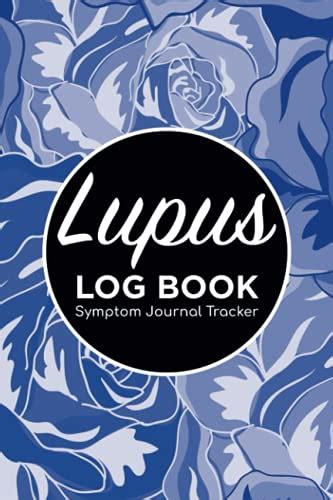 Lupus Log Book Symptom Journal Tracker Daily Pain Assessment Mood And Medication Notes For Flare