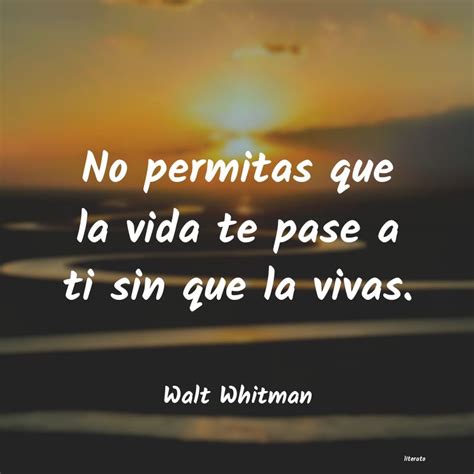 Walt Whitman No Permitas Que La Vida Te Pas