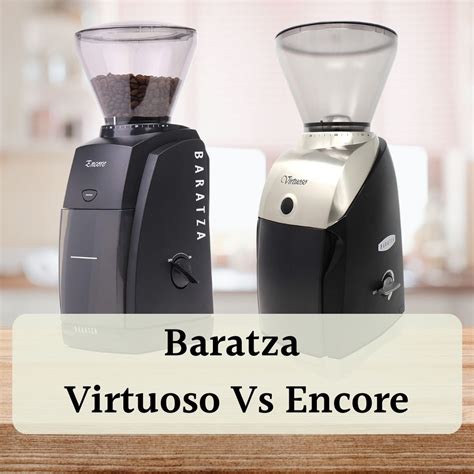 Baratza Virtuoso Vs Encore: A Win-Win Rivalry