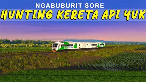 Ngabuburit Puasa Dengan Hunting Kereta Api Yuk Youtube