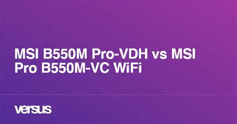 MSI B550M Pro-VDH vs MSI Pro B550M-VC WiFi: What is the difference?