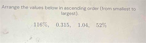 Solved Arrange The Values Below In Ascending Order From Smallest To