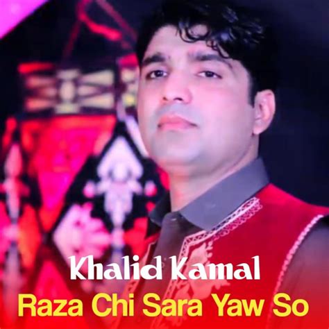 Raza Chi Sara Yaw So Single By Khalid Kamal Spotify