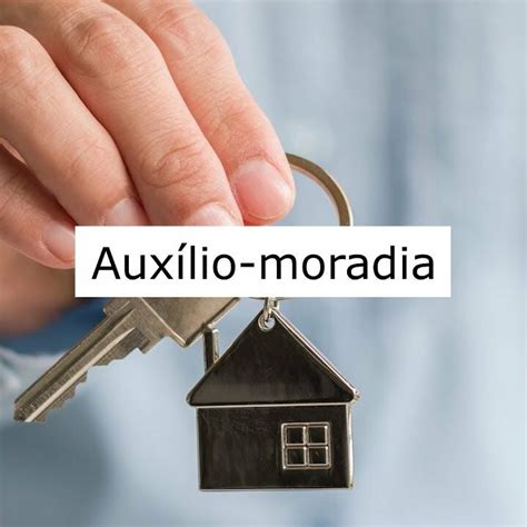 Auxílio Moradia Saiba se você tem direito