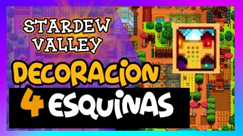 Stardew Valley Granja 4 ESQUINAS GUIA De DECORACION Y Farm Tour YouTube