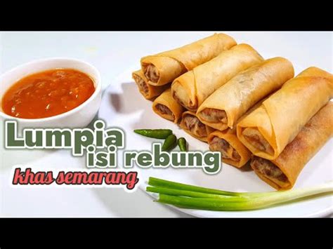 RESEP LUMPIA ISI REBUNG KHAS SEMARANG Enak Banget Dicocol Sama Saus