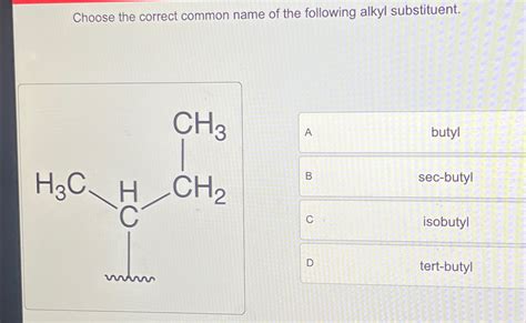 Solved Choose The Correct Common Name Of The Following Alkyl