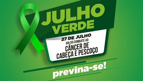 Julho Verde Dia Mundial De Luta Contra O C Ncer De Cabe A E Pesco O