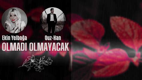 Ouz Han Feat Ekin Yelbo A Olmad Olmayacak Off Cial Music Youtube