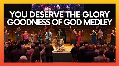 You Deserve The Glory Goodness Of God Medley POA Worship