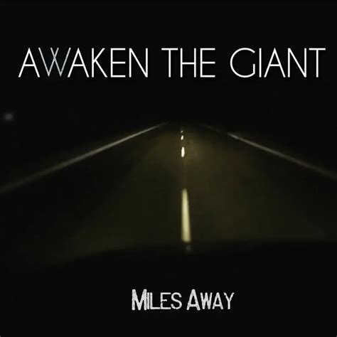 Awaken The Giant Miles Away Lyrics Genius Lyrics