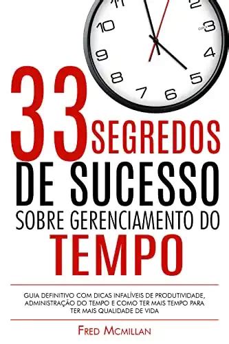 Segredos De Sucesso Sobre Gerenciamento Do Tempo Guia Definitivo