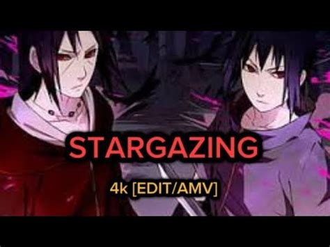 Itachi Vs Sasuke Stargazing Edit Amv Naruto Stargazing Edit Amv