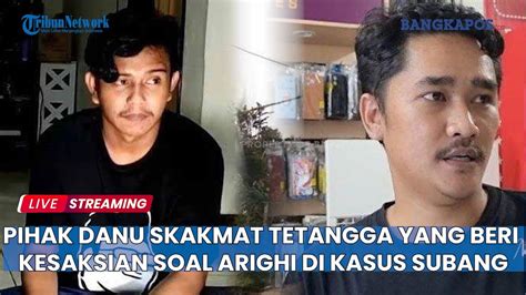 Pihak Danu Skakmat Tetangga Yang Beri Kesaksian Soal Posisi Arighi Di