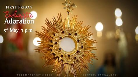 First Friday Eucharistic Adoration Friday Th May P M