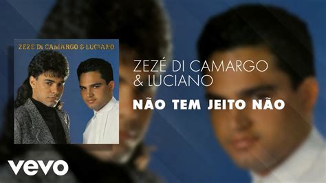 Zez Di Camargo Luciano N O Tem Jeito N O Udio Oficial Youtube