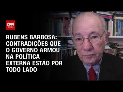 Rubens Barbosa à CNN Contradições que o governo armou na política