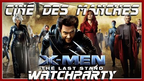 CDM WATCHPARTY X MEN 3 L Affrontement Final YouTube