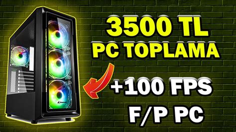 3500 TL PC TOPLAMA 2021 FİYAT PERFORMANS CANAVARI SİSTEM TOPLAMA