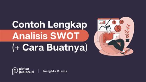 Apa Itu Analisis Swot Contoh Cara Membuatnya Untuk Bisnis Umkm