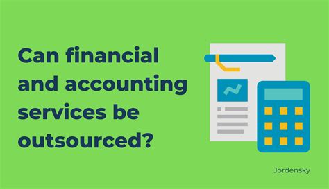 7 Advantages Of Outsourcing Financial Accounting To Experts Jordensky Jordensky