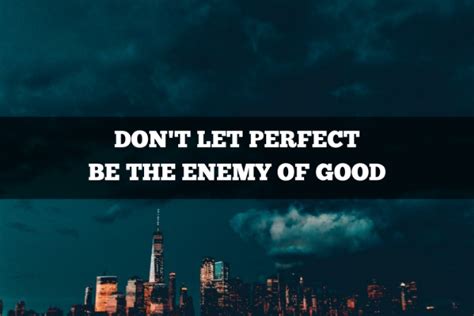 Dont Let Perfect Be The Enemy Of Good Spartan Esquire