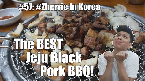 The Best Jeju Black Pork Bbq Zherrie In Korea Youtube