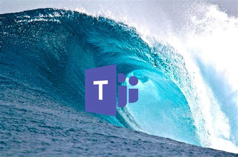 Microsoft Teams — The Wave Is Comingtime To Grab Your Surfboard