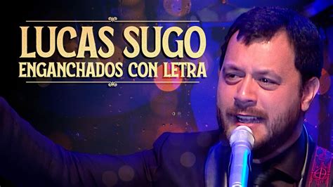 Lucas Sugo Enganchados Con Letra YouTube