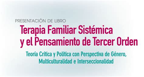 Presentación De Libro Presentación Del Libro “terapia Familiar Sistémica Y El Pensamiento De