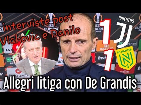 Juve Vs Nantes 1 1 Allegri De Grandis Lite Vlahovic Grazie Ai Tifosi