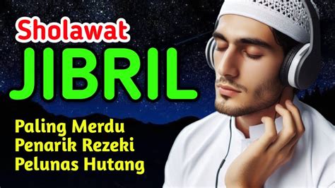 Sholawat Penarik Rezeki Paling Dahsyat Sholawat Jibril Youtube