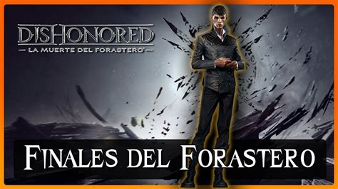 Los 2 Finales De Dishonored La Muerte Del Forastero YouTube