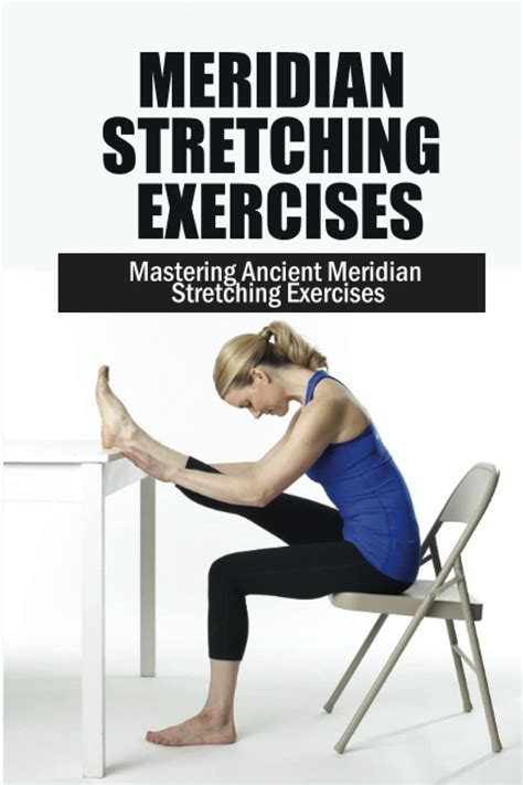 Meridian Stretching Exercises Mastering Ancient Meridian Stretching