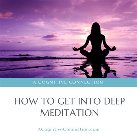 How To Get Into Deep Meditation A Cognitive Connection